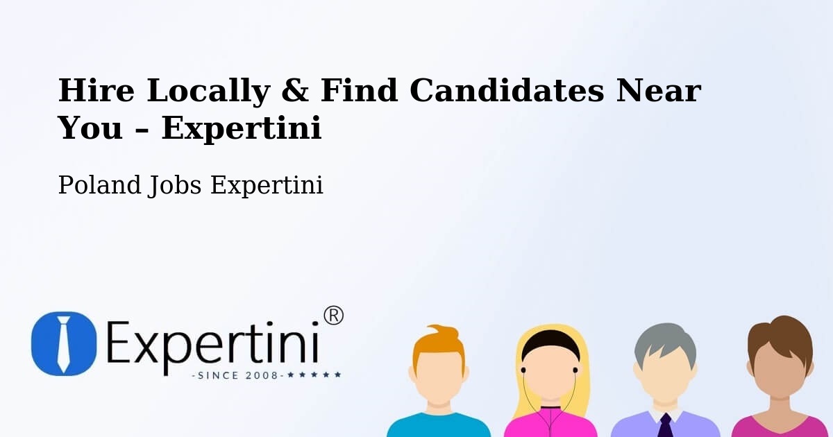 Hire Locally in Poraż – Find Qualified Candidates Near You - Poraż, Poland Jobs Expertini